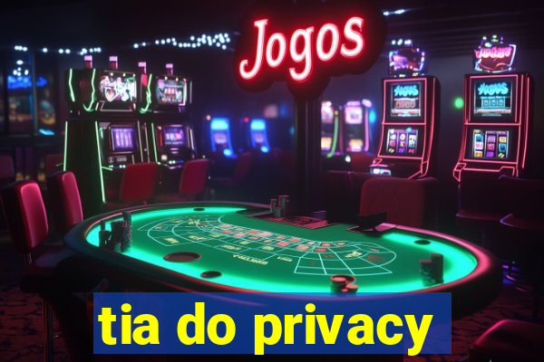 tia do privacy